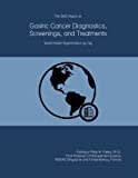 The 2023 Report on Gastric Cancer Diagnostics, Screenings, and Treatments: World Market Segmentation by City