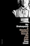 My Shakespeare: A Director’s Journey through the First Folio