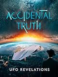 Accidental Truth - UFO Revelations