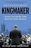 Kingmaker: Secrets, Lies, and the Truth about Five Prime Ministers