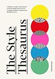 The Style Thesaurus: A definitive, gender-neutral guide to the meaning of style and an essential wardrobe companion for all fashion lovers