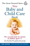 The Great Ormond Street New Baby & Child Care Book: The Essential Guide for Parents of Children Aged 0-5