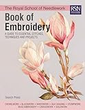 The Royal School of Needlework Book of Embroidery: A guide to essential stitches, techniques and projects (RSN series)