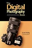 The Digital Photography Book: The Step-by-Step Secrets for how to Make Your Photos Look Like the Pros: 1