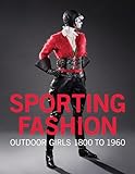 Sporting Fashion: Outdoor Girls 1800 to 1960