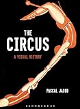 The Circus: A Visual History