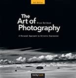 The Art of Photography, 2nd Edition: A Personal Approach to Artistic Expression