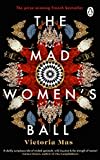 The Mad Women's Ball: The prize-winning, international bestseller and Sunday Times Top Fiction selection