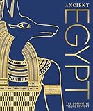 Ancient Egypt: The Definitive Visual History