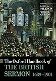 The Oxford Handbook of the British Sermon 1689-1901 (Oxford Handbooks in Religion and Theology)