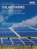 Solar Farms: The Earthscan Expert Guide to Design and Construction of Utility-scale Photovoltaic Systems